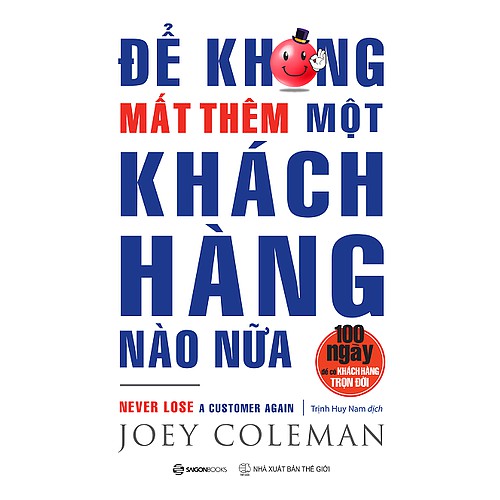 SÁCH: Để không mất thêm một khách hàng nào nữa (Never Lose a Customer Again) - Tác giả: Joey Coleman