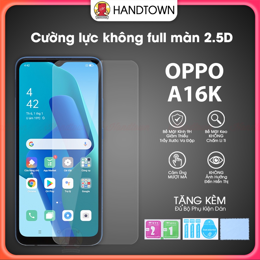 Kính Cường Lực Oppo A16K 2.5D Trong Suốt Không Full Màn Chống Nước Chống Xước Bảo Vệ Màn Hình Handtown