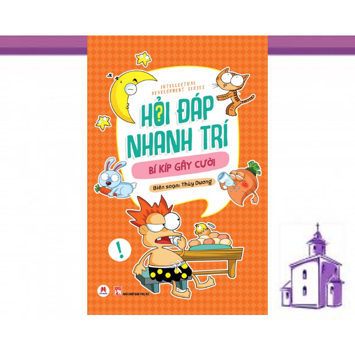 Sách Thiếu Nhi - Hỏi Đáp Nhanh Trí – Bí Kíp Gây Cười