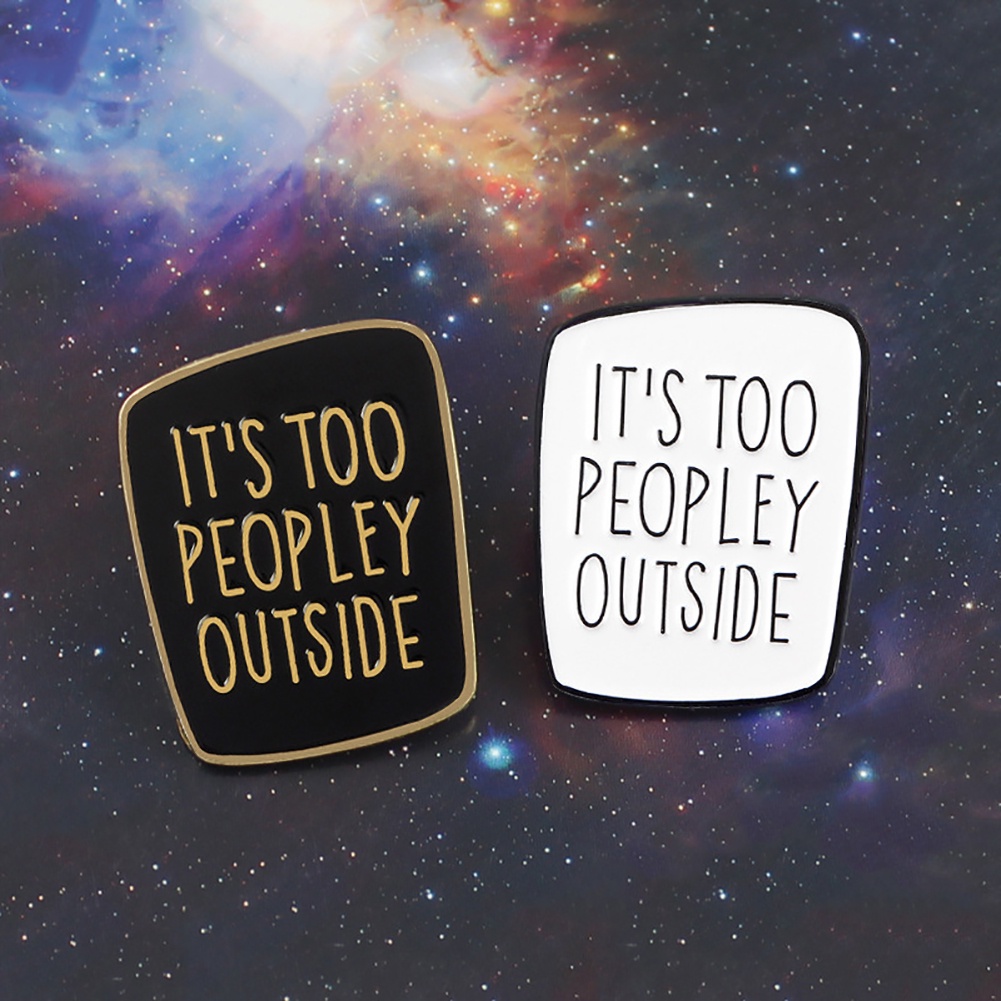 Ghim cài áo túi xách bẻ cong khắc chữ IT'S TOO PEOPLEY OUTSIDE độc đáo cho nam và nữ