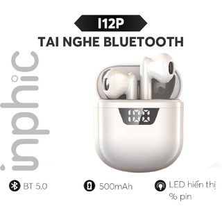 Tai Nghe Bluetooth INPHIC i12P TWS Không Dây Dùng Cho Điện Thoại Máy Tính Bảng Kết Nối Bluetooth 5.0 - Chính Hãng