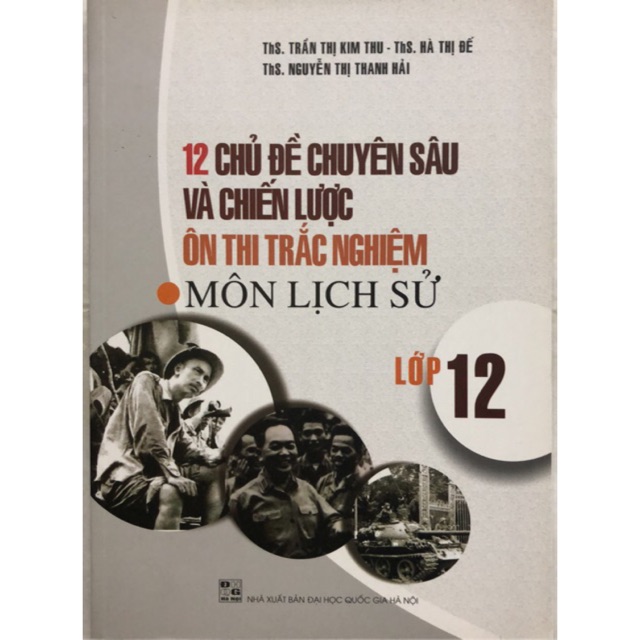 Sách - 12 Chủ đề chuyên sâu và chiến lược Ôn thi trắc nghiệm môn Lịch sử Lớp 12