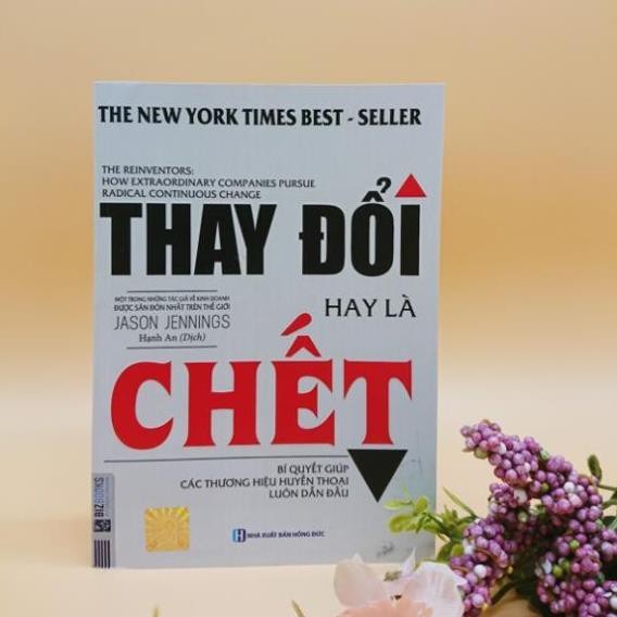 [Best Seller] Sách Thay đổi hay là chết – Bí quyết giúp các thương hiệu huyền thoại luôn dẫn đầu