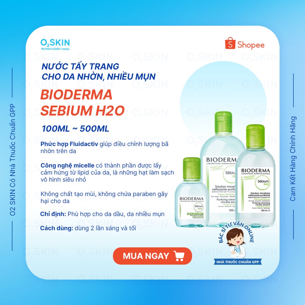 Nước Tẩy Trang Cho Da Nhờn Mụn Bioderma Sebium H2O 100ml ~ 500ml Cam Kết Chính Hãng