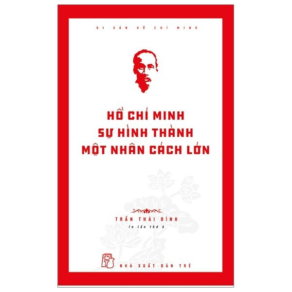 Sách - Di Sản Hồ Chí Minh - Hồ Chí Minh - Sự Hình Thành Một Nhân Cách Lớn - Trần Thái Bình