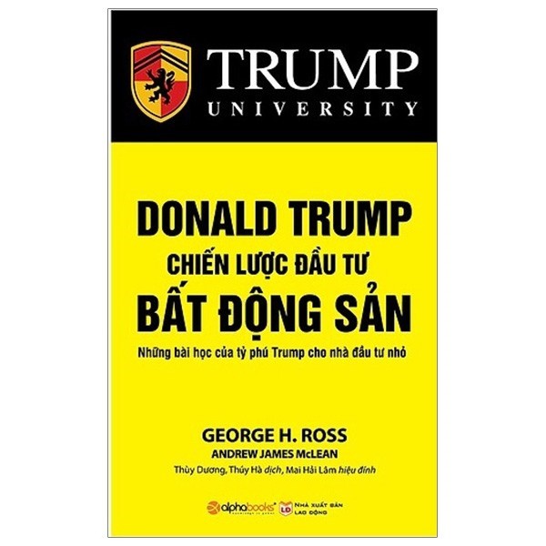 Sách&gt; Donald Trump Chiến Lược Đầu Tư Bất Động Sản - Những Bài Học Của Tỷ Phú Trump Cho Nhà Đầu Tư Nhỏ (Trump University)