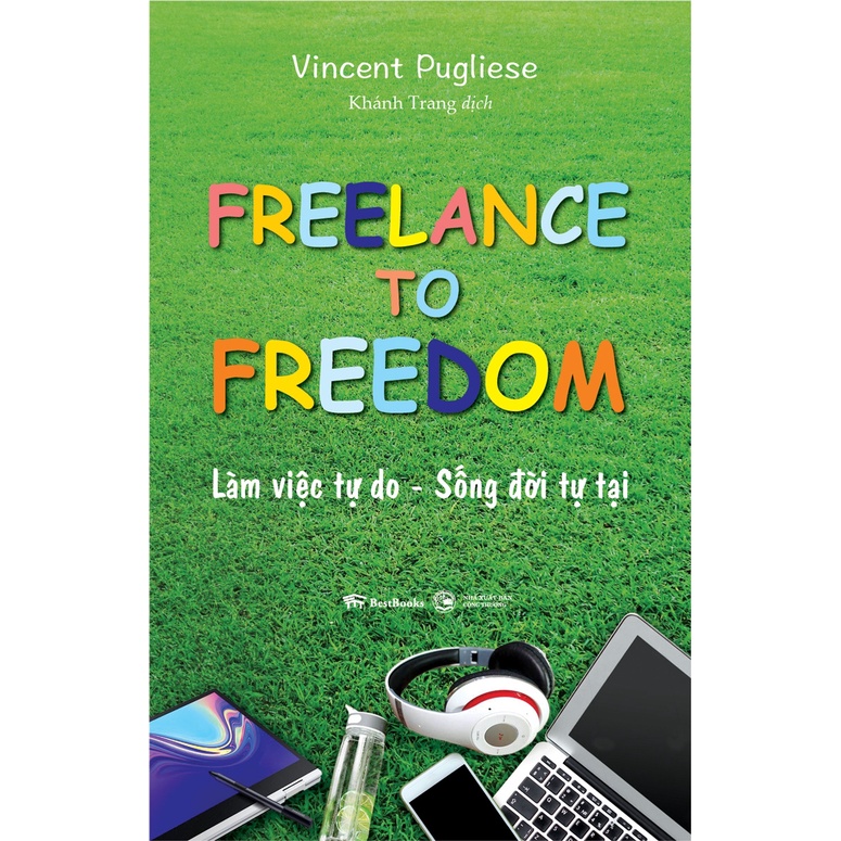 Sách Freelance To Freedom: Làm Việc Tự Do - Sống Đời Tự Tại
