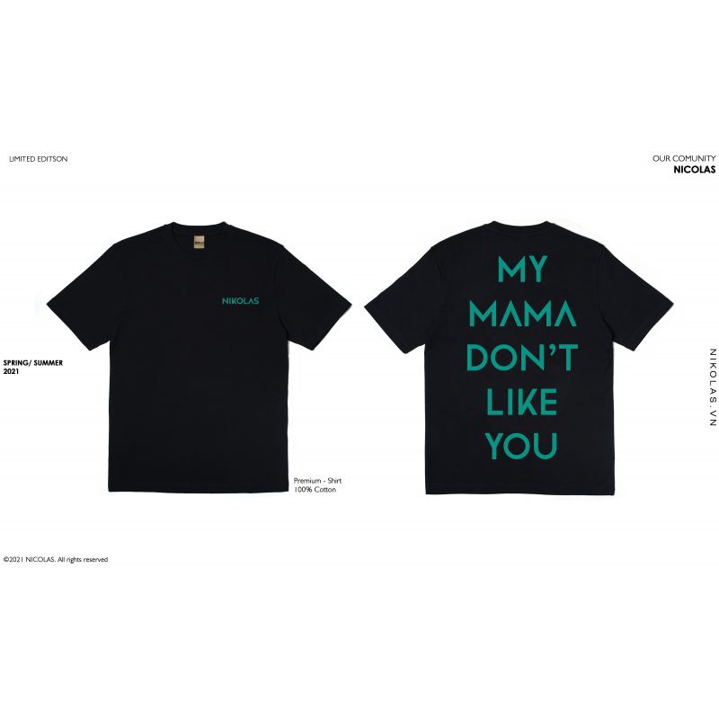 Áo Unisex 100% Cotton Nikolas My Mama don’t like you