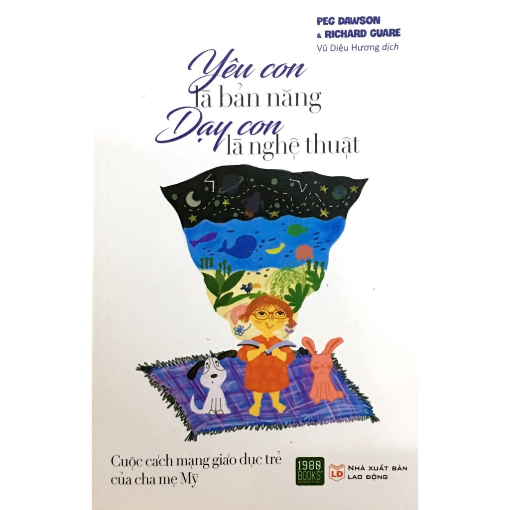 Sách - Yêu Con Là Bản Năng, Dạy Con Là Nghệ Thuật (Peg Dawson, Richard Guare - 1980)