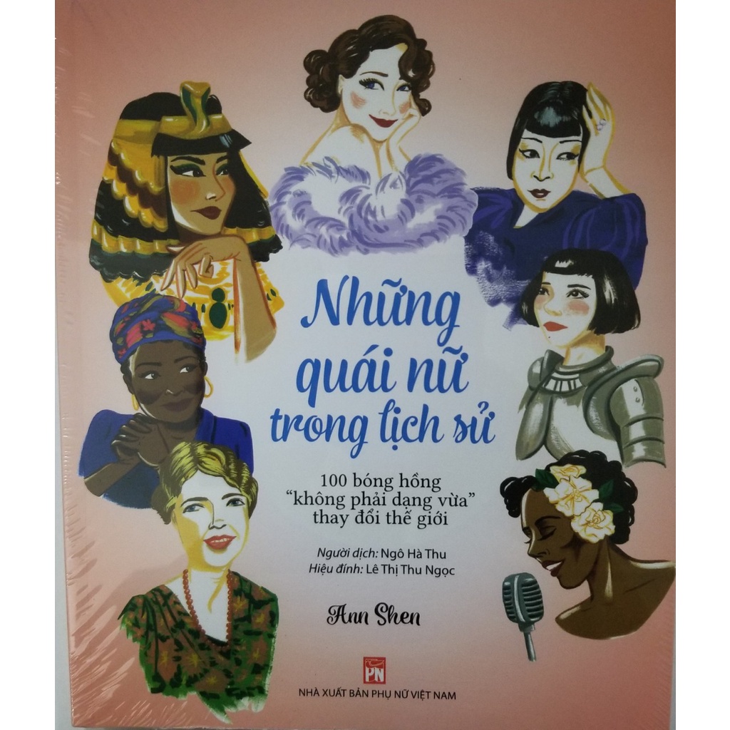 Sách- Những Quái Nữ Trong Lịch Sử- 100 bóng hồng &quot;không phải dạng vừa&quot; thay đổi thế giới