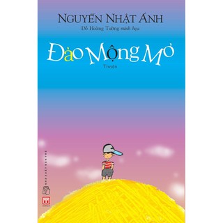 Sách - Đảo Mộng Mơ (Tái Bản) - Tác giả:Nguyễn Nhật Ánh