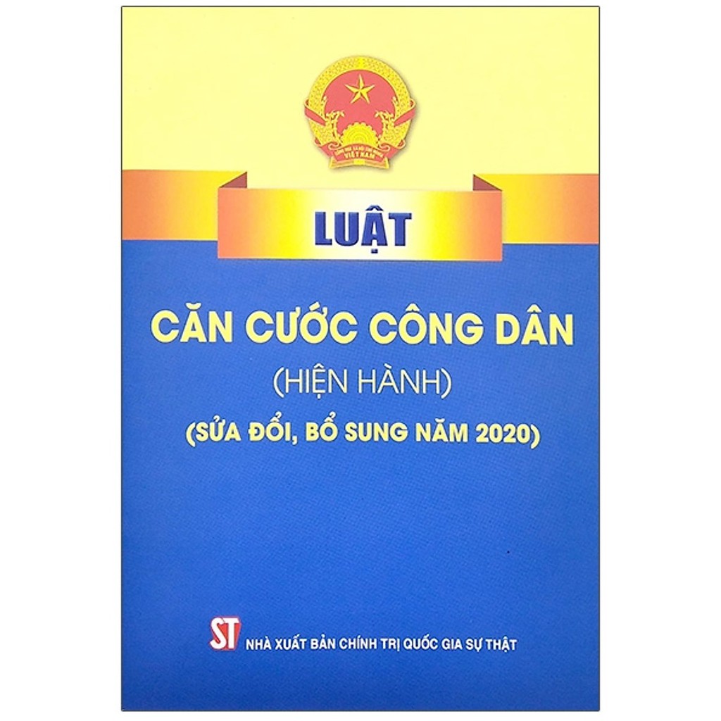 Sách Luật Căn Cước Công Dân (Hiện Hành) (Sửa Đổi, Bổ Sung Năm 2020) - NXB Chính Trị Quốc Gia Sự Thật