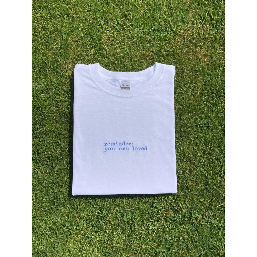 Áo thun thêu cotton unisex reminder: you are loved