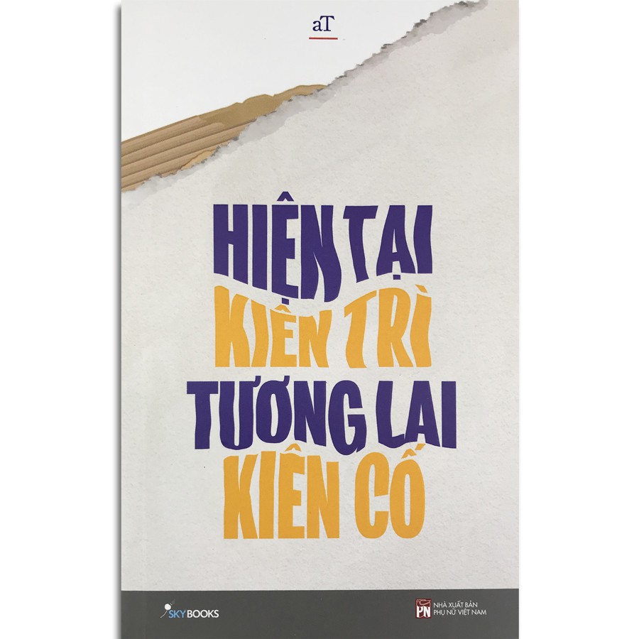 Sách - Hiện Tại Kiên Trì Tương Lai Kiên Cố (Kèm Bookmark)