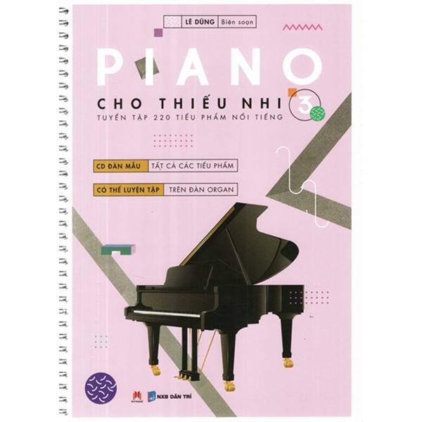 Sách - Piano Cho Thiếu Nhi - 220 Tiểu Phẩm Nổi Tiếng - Tập 3 - Lê Dũng - Kèm CD - Bìa Mềm