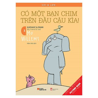 Picture Book Song Ngữ - Voi & Lợn - Tập 3: Có Một Bạn Chim Trên Đầu Cậu Kìa