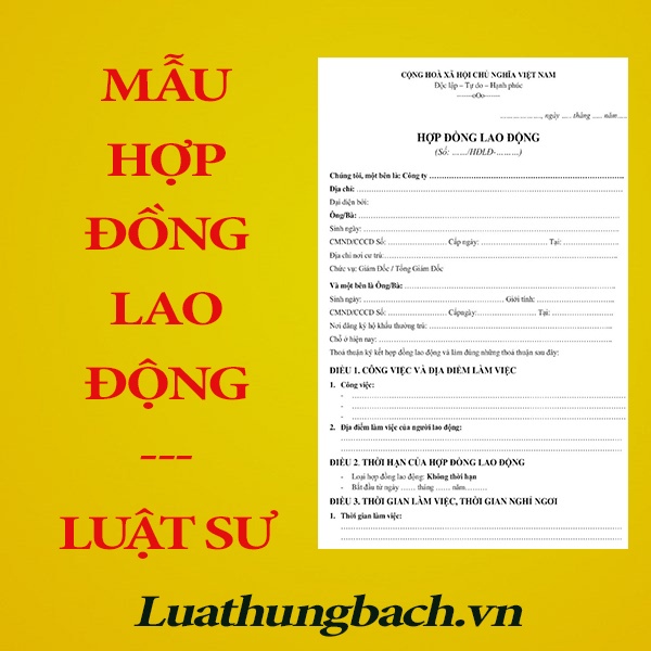 Mẫu hợp đồng lao động đúng chuẩn quy định pháp luật + Bản hướng dẫn của luật sư