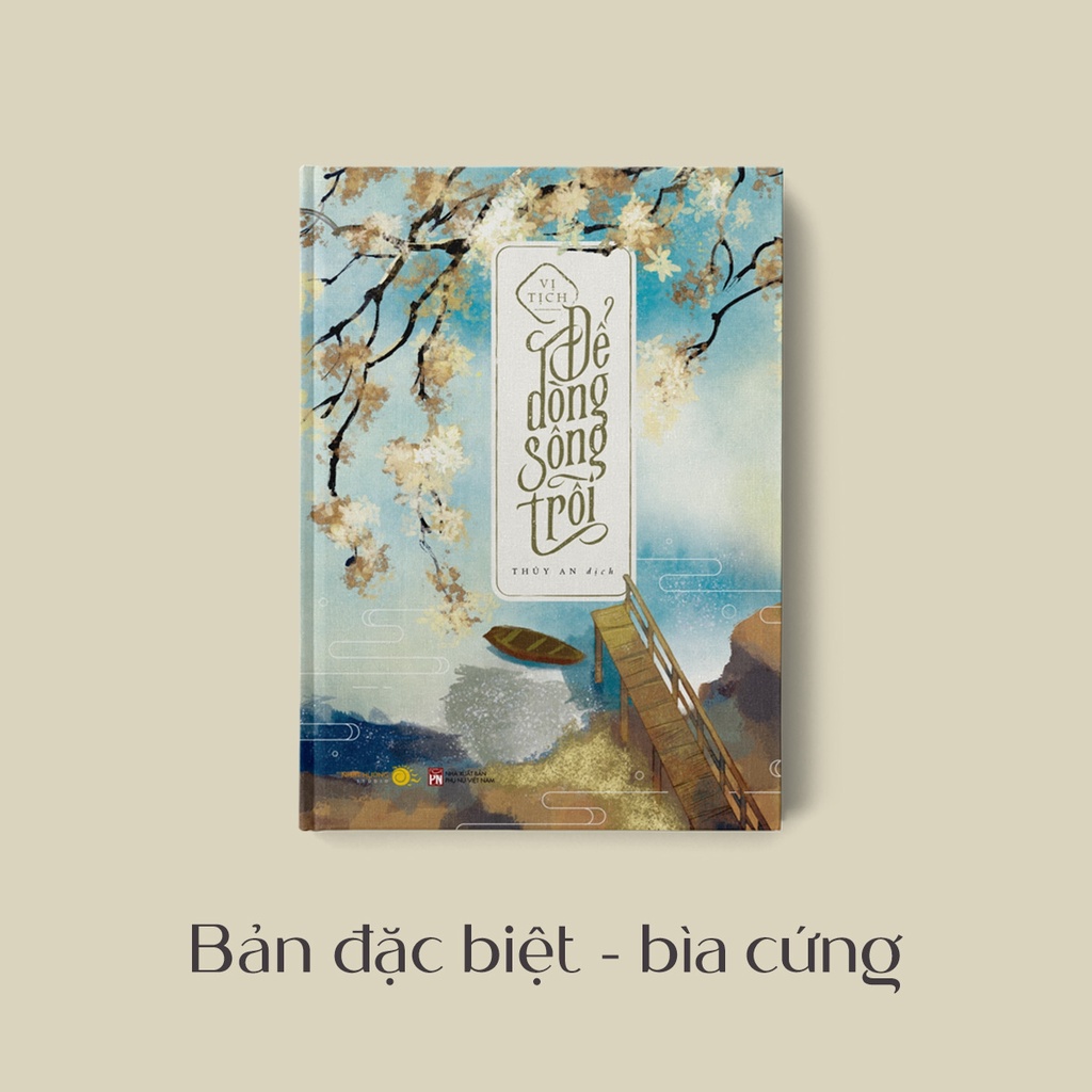 Sách Để Dòng Sông Trôi - Bản Đặc Biệt - Bìa Cứng - Tặng Kèm Bookmark + Postcard