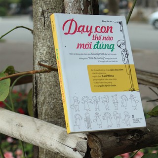 Dạy con thế nào mới đúng - Th.S Đặng Giai An