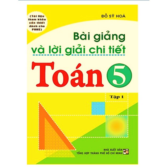 Sách - Bài giảng và lời giải chi tiết toán 5 tập 1