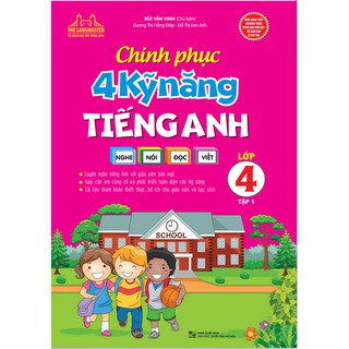 Chinh Phục 4 Kỹ Năng Tiếng Anh Nghe - Nói - Đọc - Viết Lớp 4 - Tập 1