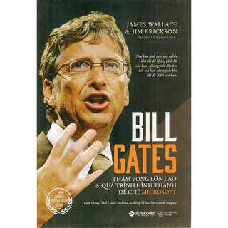 Sách - Bill Gates: Tham Vọng Lớn Lao Và Quá Trình Hình Thành Đế Chế Microsoft (Tái Bản )