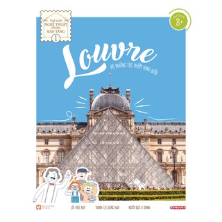 Thế Giới Nghệ Thuật Trong Bảo Tàng - Tập 1: Louvre Và Những Tác Phẩm Kinh Điển