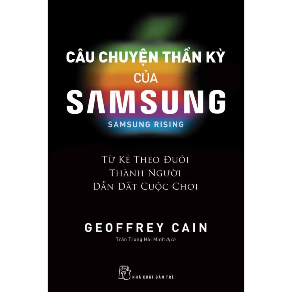 Sách Câu Chuyện Thần Kỳ Của Samsung: Từ Kẻ Theo Đuôi Thành Người Dẫn Dắt - Samsung Rising