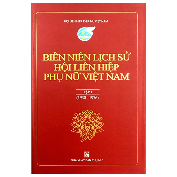 Sách - Biên Niên Lịch Sử Hội Liên Hiệp Phụ Nữ Việt Nam - Tập 1
