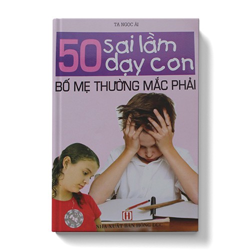 Sách - 50 sai lầm dạy con bố mẹ thường mắc phải