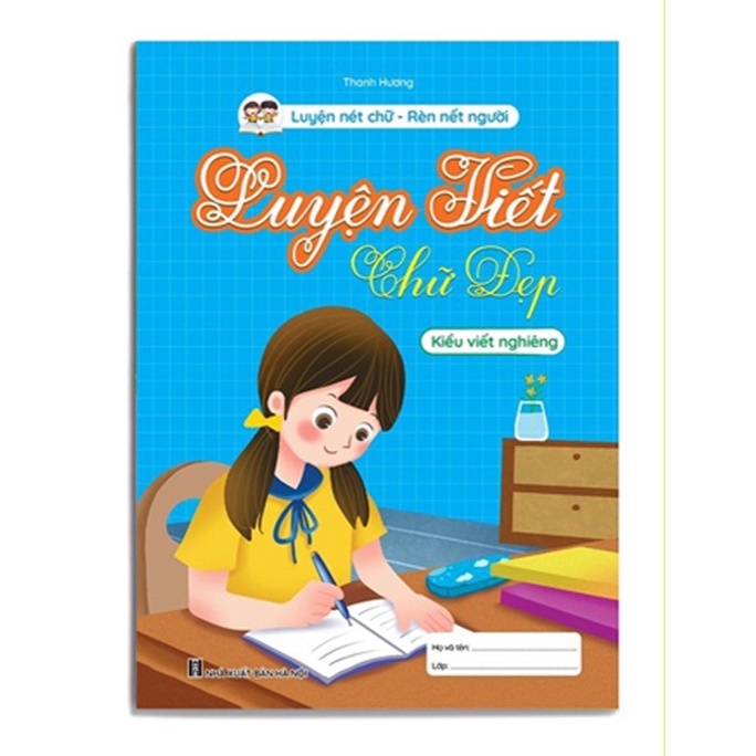 Sách -Vở Luyện Viết Chữ Đẹp - Kiểu viết nghiêng - Luyện nét chữ, rèn nết người (1 quyển )