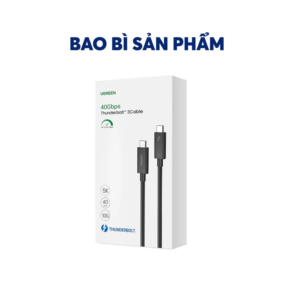 THUNDERBOLT 3 (USB Type-C Gen 3) truyền dữ liệu 40Gbps, xuất hình ảnh 5K60Hz, sạc 100W, dài 0.5-2m UGREEN US341