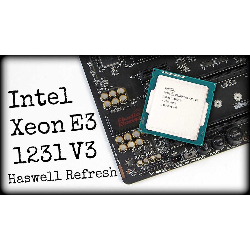 [Mã 254ELSALE giảm 7% đơn 300K] CPU Intel Xeon E3 1231v3 (3.40GHz, 4 Nhân 8 Luồng, LGA 1150)