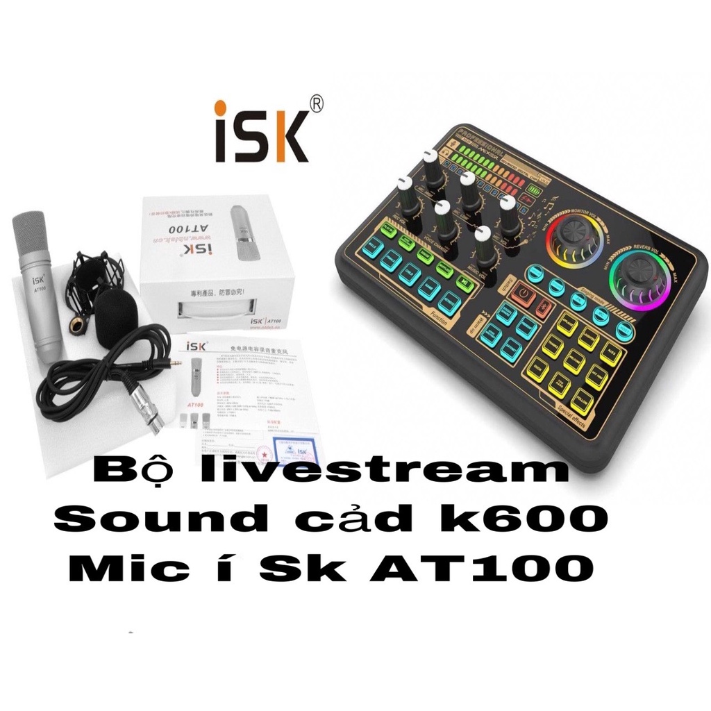 Bộ Mic Hát Livestream Sound Card K600 &amp; Mic ISK AT100. Âm Thanh Cực Hay , Dễ Dàng Lắp Đặt . Bảo Hành 12 Tháng