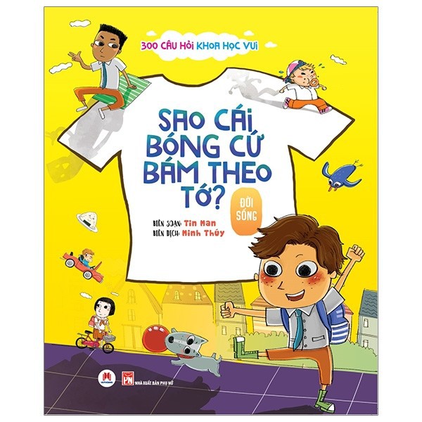 Sách - 300 Câu Hỏi Khoa Học Vui Đời Sống: Sao Cái Bóng Cứ Bám Theo Tớ?