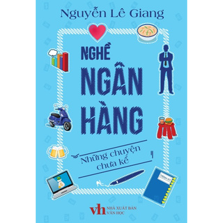 Nghề Ngân Hàng - Những Chuyện Chưa Kể