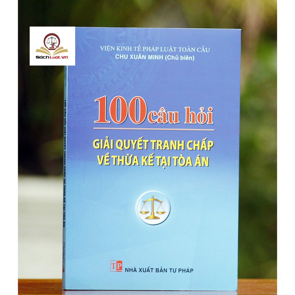 Sách - 100 câu hỏi giải quyết tranh chấp thừa kế tại tòa