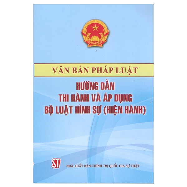 Sách - Văn Bản Pháp Luật Hướng Dẫn Thi Hành Và Áp Dụng Bộ Luật Hình Sự (Hiện Hành) | BigBuy360 - bigbuy360.vn