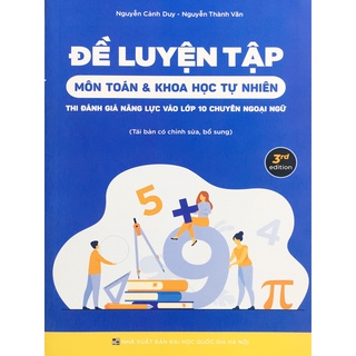 Sách - Đề luyện tập môn Toán và Khoa học tự nhiên - Thi Đánh Giá Năng Lực Vào Lớp 10 Chuyên Ngoại Ngữ