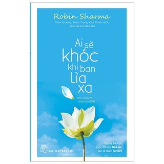 Sách - Ai Sẽ Khóc Khi Bạn Lìa Xa