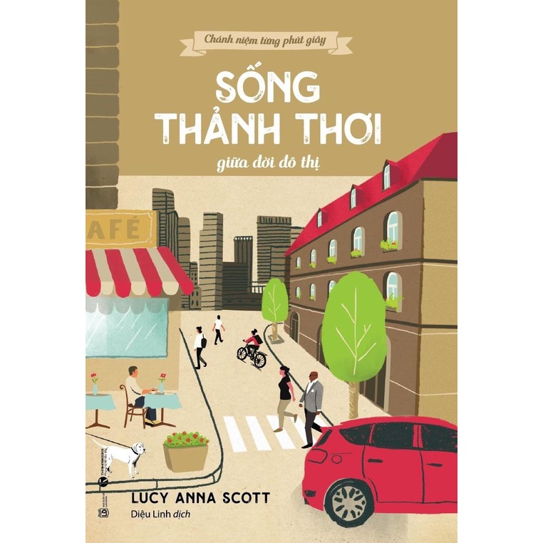 Sách - Combo Chánh niệm từng phút giây - Sống thảnh thơi giữa đời đô thị - Thái Hà Sach24h