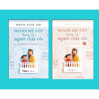 Sách Combo Người mẹ tốt hơn là người thầy tốt tập 1, 2 (Tái bản 2021)