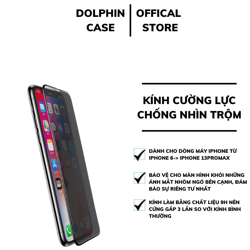 Kính cường lực chống nhìn trộm iphone full màn, đủ size 6/7/8/X/11/12/13/Plus/Max/Pro/Promax - Dolphin Case