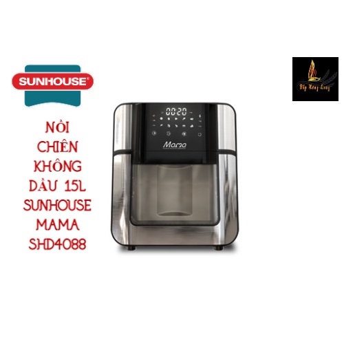 NỒI CHIÊN KHÔNG DẦU 15L SUNHOUSE MAMA SHD4088 - Hàng chính hãng
