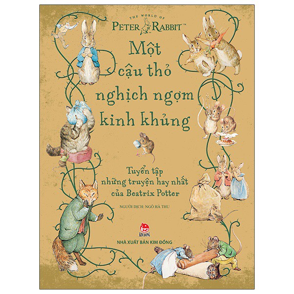 Sách - Một Cậu Thỏ Nghịch Ngợm Kinh Khủng: Tuyển Tập Những Truyện Hay Nhất Của Beatrix Potter - TB 2021- Kim Đồng