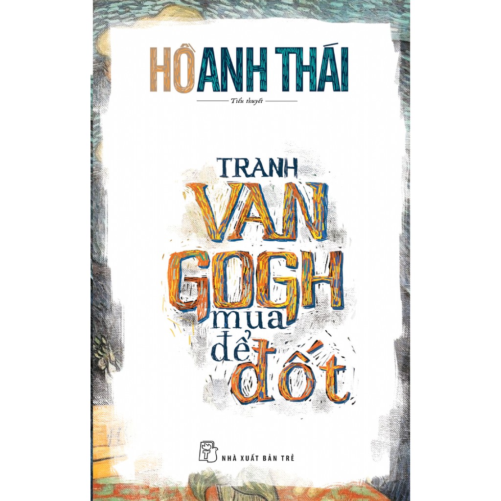 Sách-Tranh Van Gogh Mua Để Đốt-Hồ Anh Thái