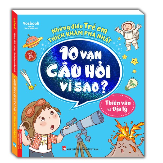 Sách 9n) Những điều trẻ em thích khám phá nhất - 10 vạn câu hỏi vì sao ? - Thiên văn và địa lý