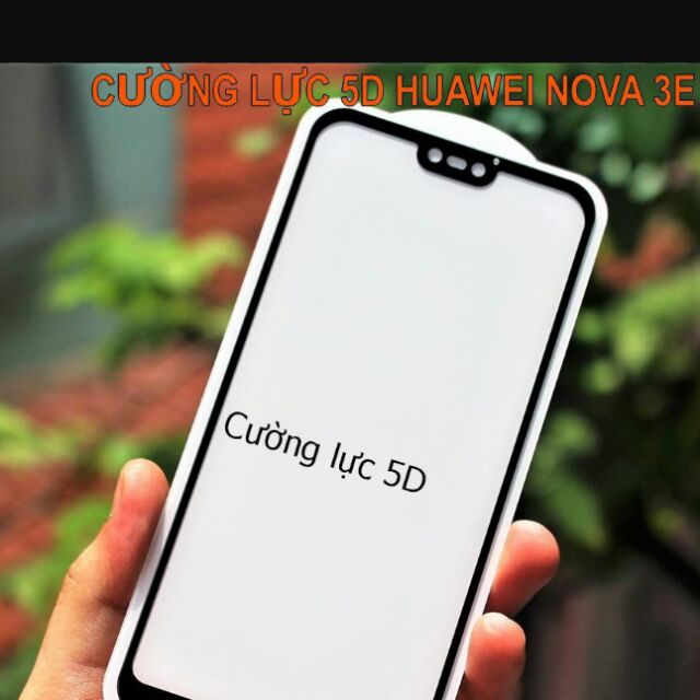 Kính cường lực 5D huawei nova 3E