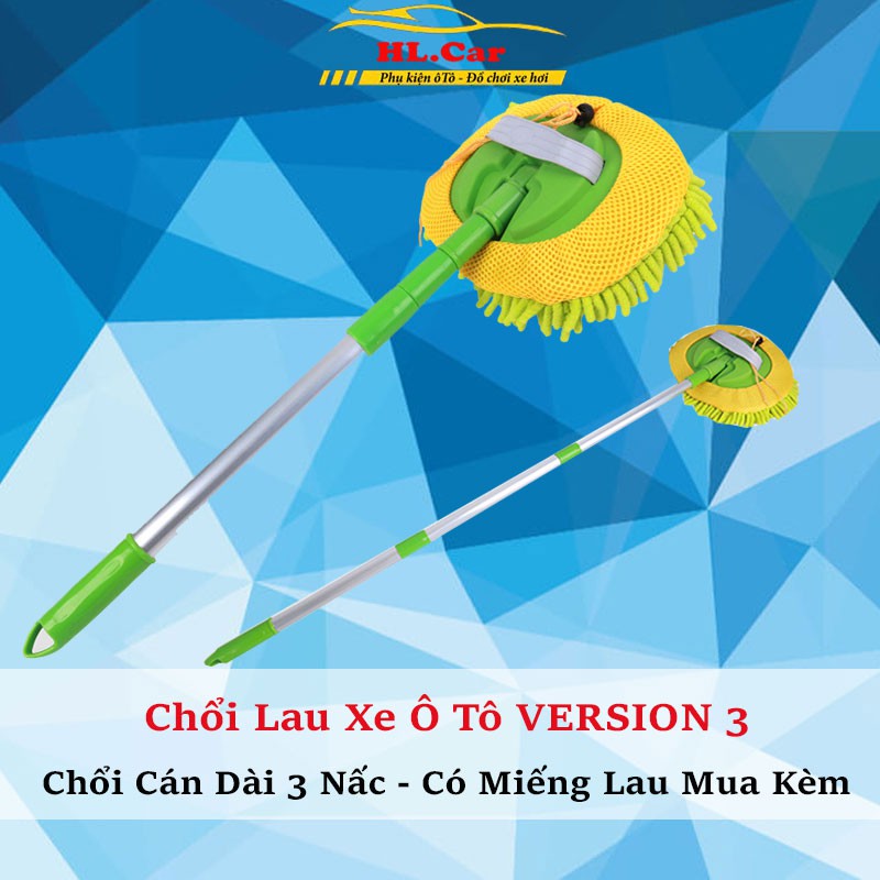 Chổi Lau Xe Ô Tô - Chổi Rửa Xe Ô Tô Kéo Dài 3 Nấc Chuyên Dụng ( Có Bán Lẻ Miếng Lau ) VER 3