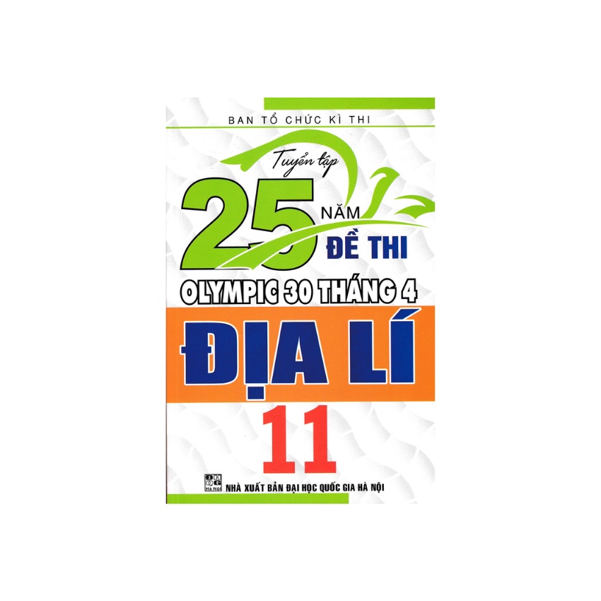 Sách - Tuyển Tập 25 Năm Đề Thi Olympic 30 Tháng 4 Địa Lí 11